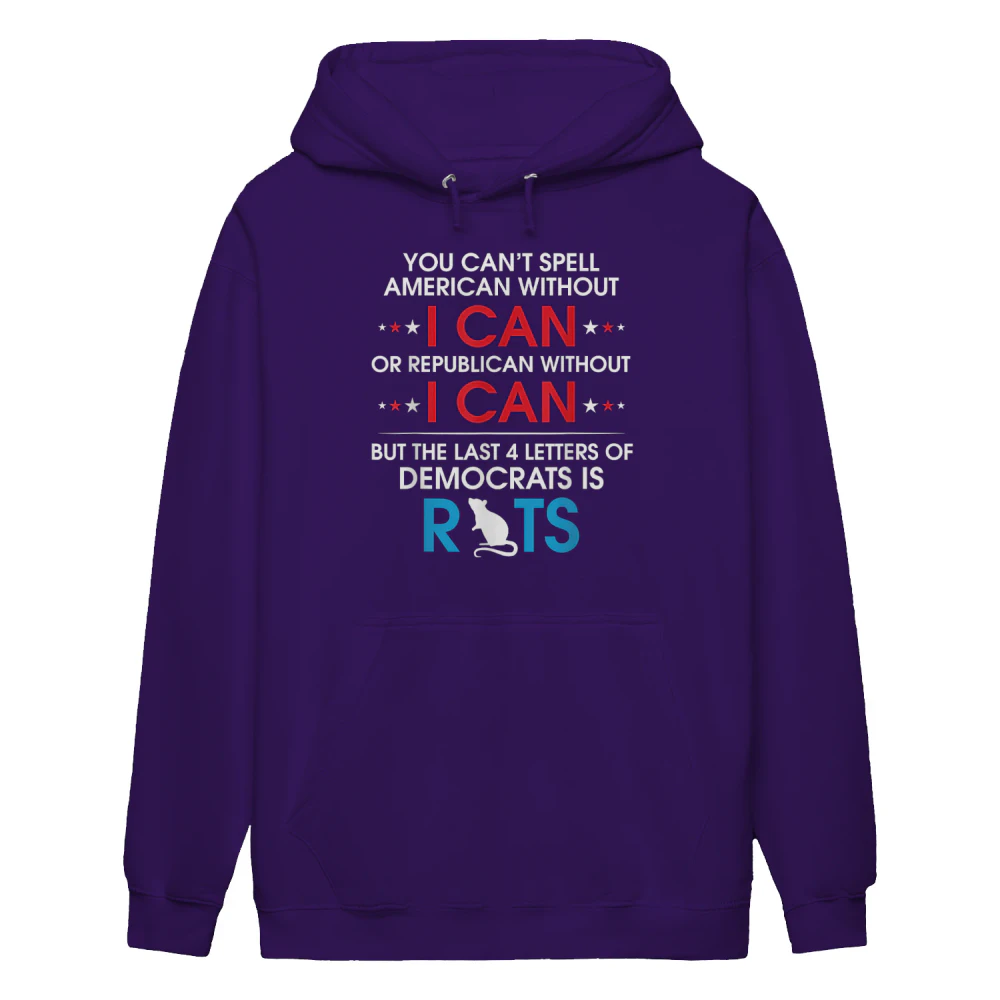 You Can't Spell American Without I Can Or Republican Rats Hoodie
