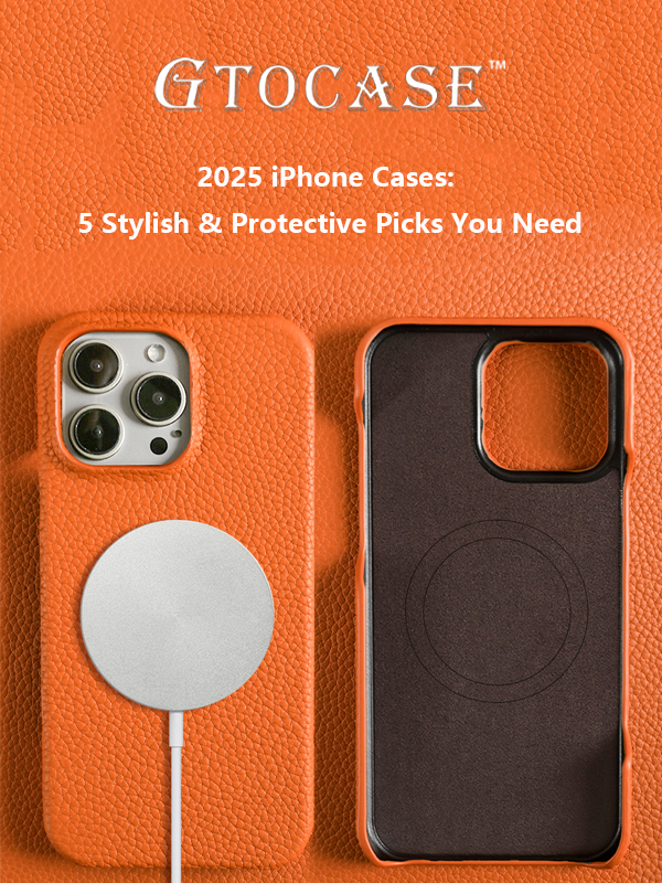 2025 iPhone Cases: 5 Stylish & Protective Picks You Need-GTOCASE