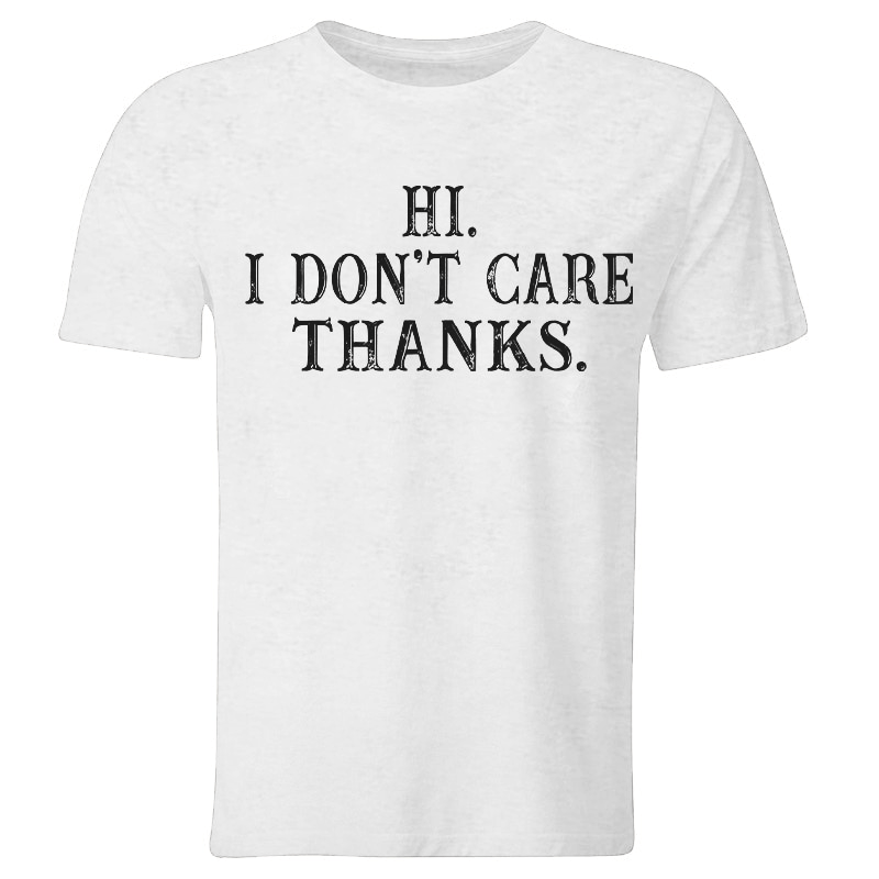 Hi I Don't Care Thanks Printed Men's T-shirt