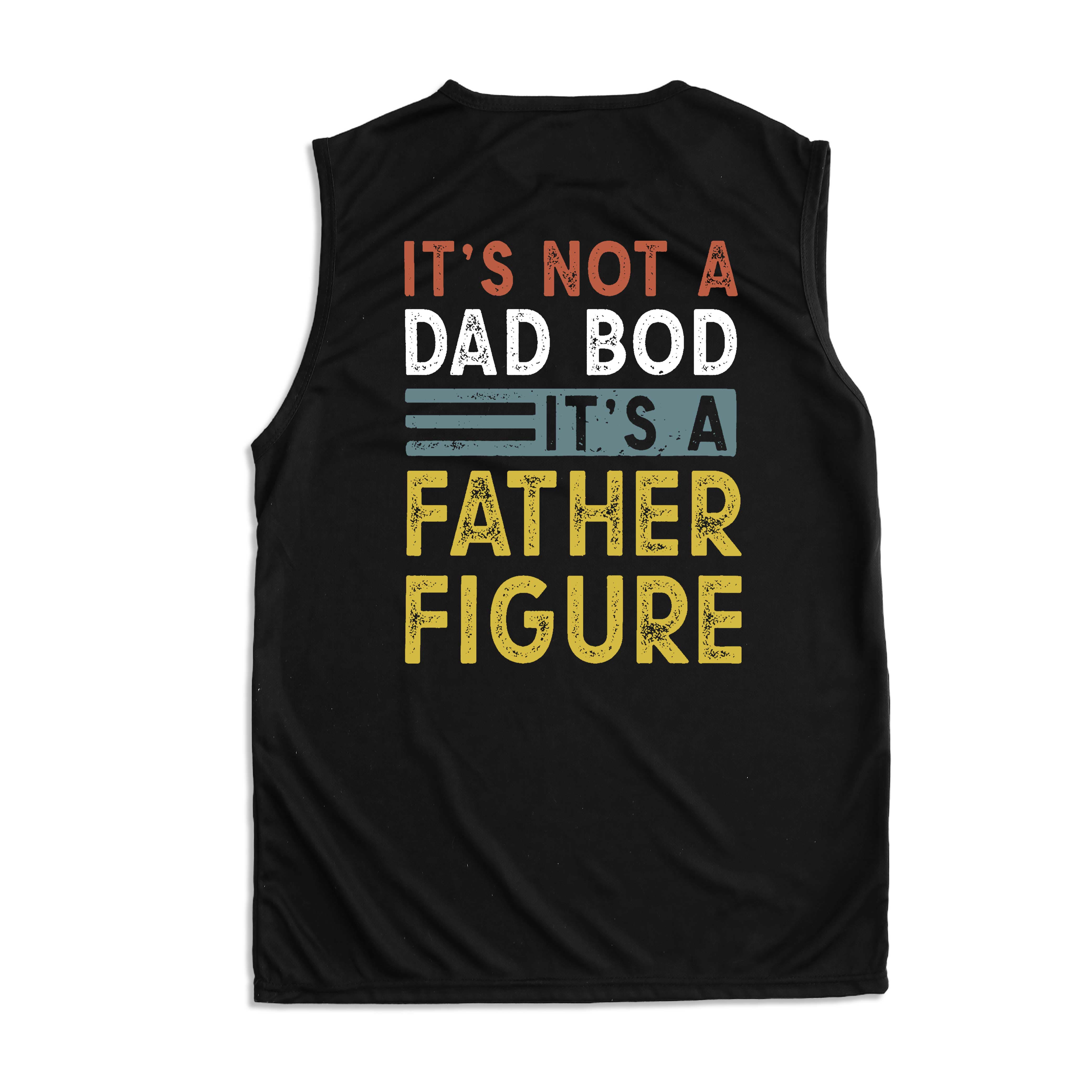 It's Not A Dad Bod It's A Father Figure Printed Vest