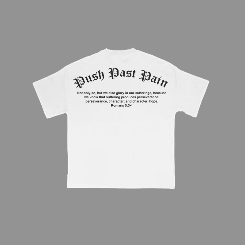 100% Cotton Push Past Pain Romans 5:3-4 Print T-shirt