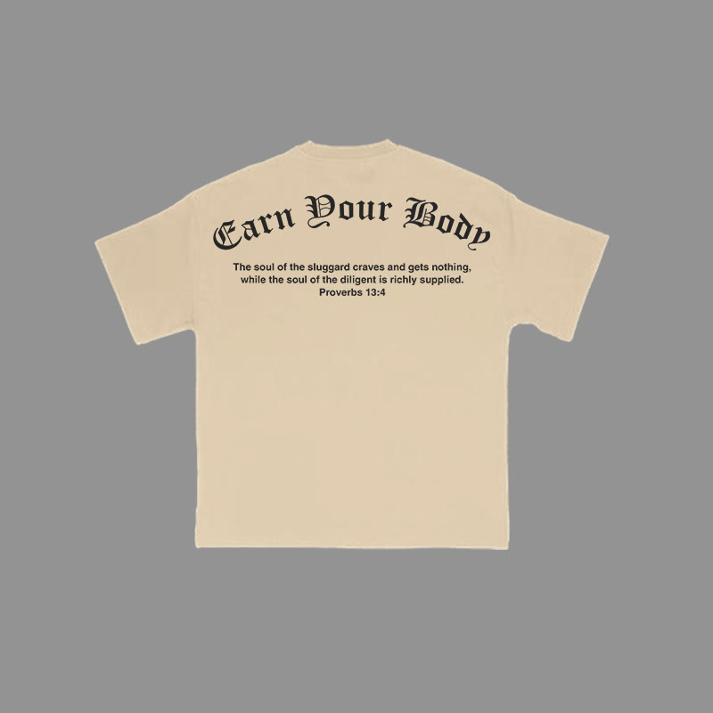 100% Cotton Earn Your Body Proverbs 13:4 Print T-shirt