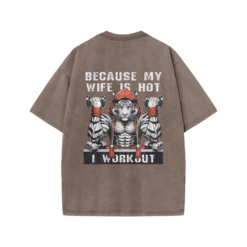 100% Cotton I Workout Because My Wife Is Hot Gym Print Acid Washed T-shirt