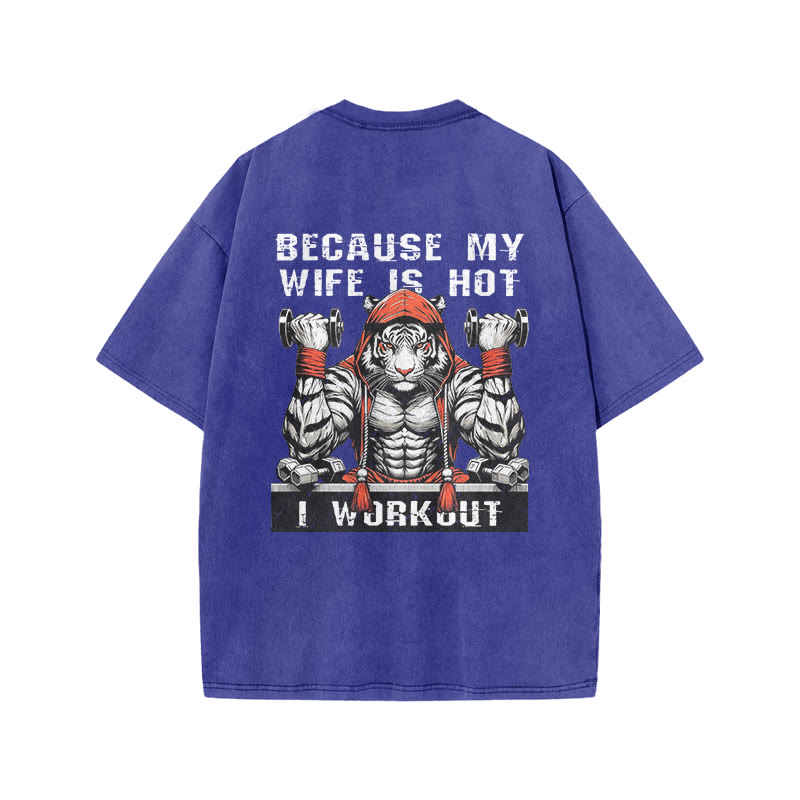 100% Cotton I Workout Because My Wife Is Hot Gym Print Acid Washed T-shirt
