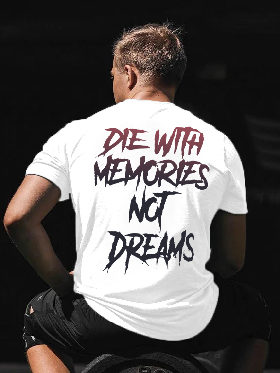 Die With Memories Not Dreams Printed T-shirt