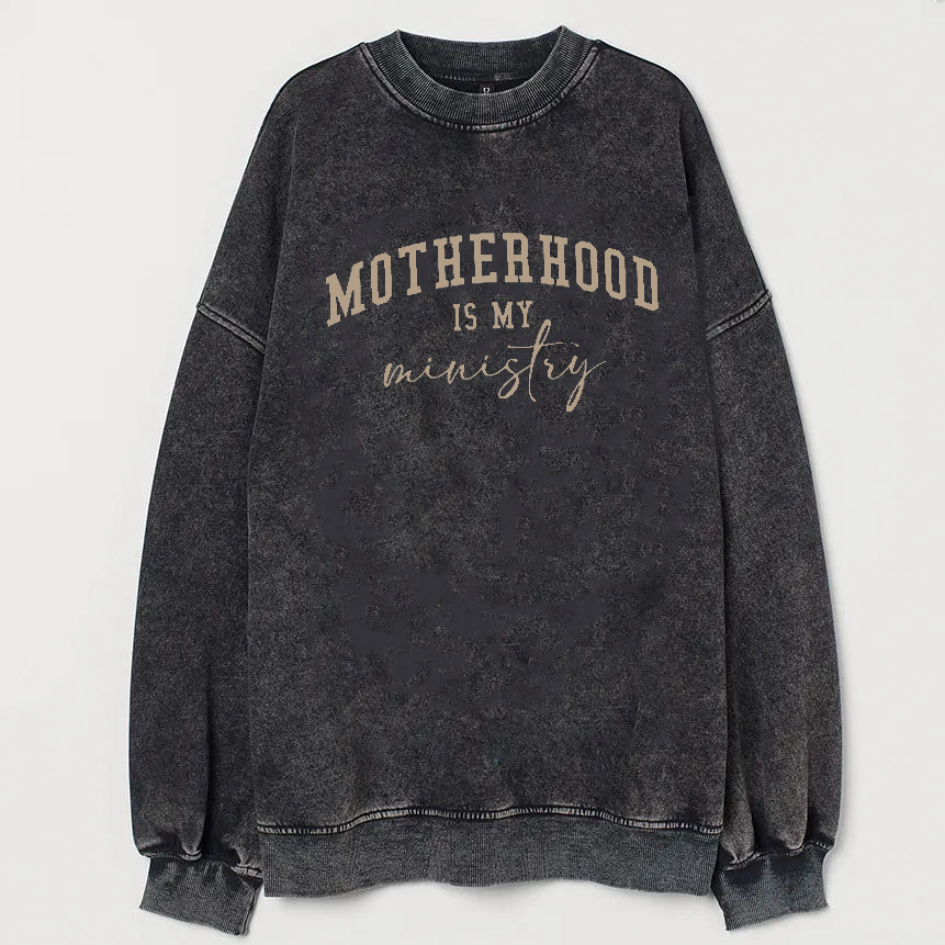 Motherhood Is My Ministry Vintage Sweatshirt