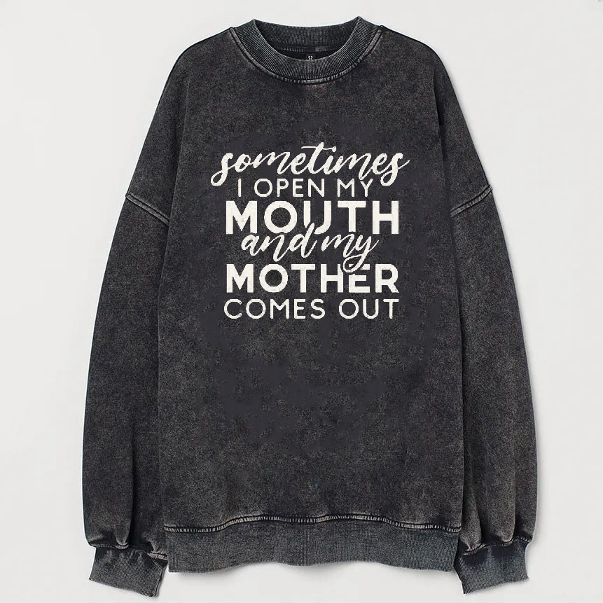 Something I open My Mouth And My Mother Comes Out Vintage Sweatshirt