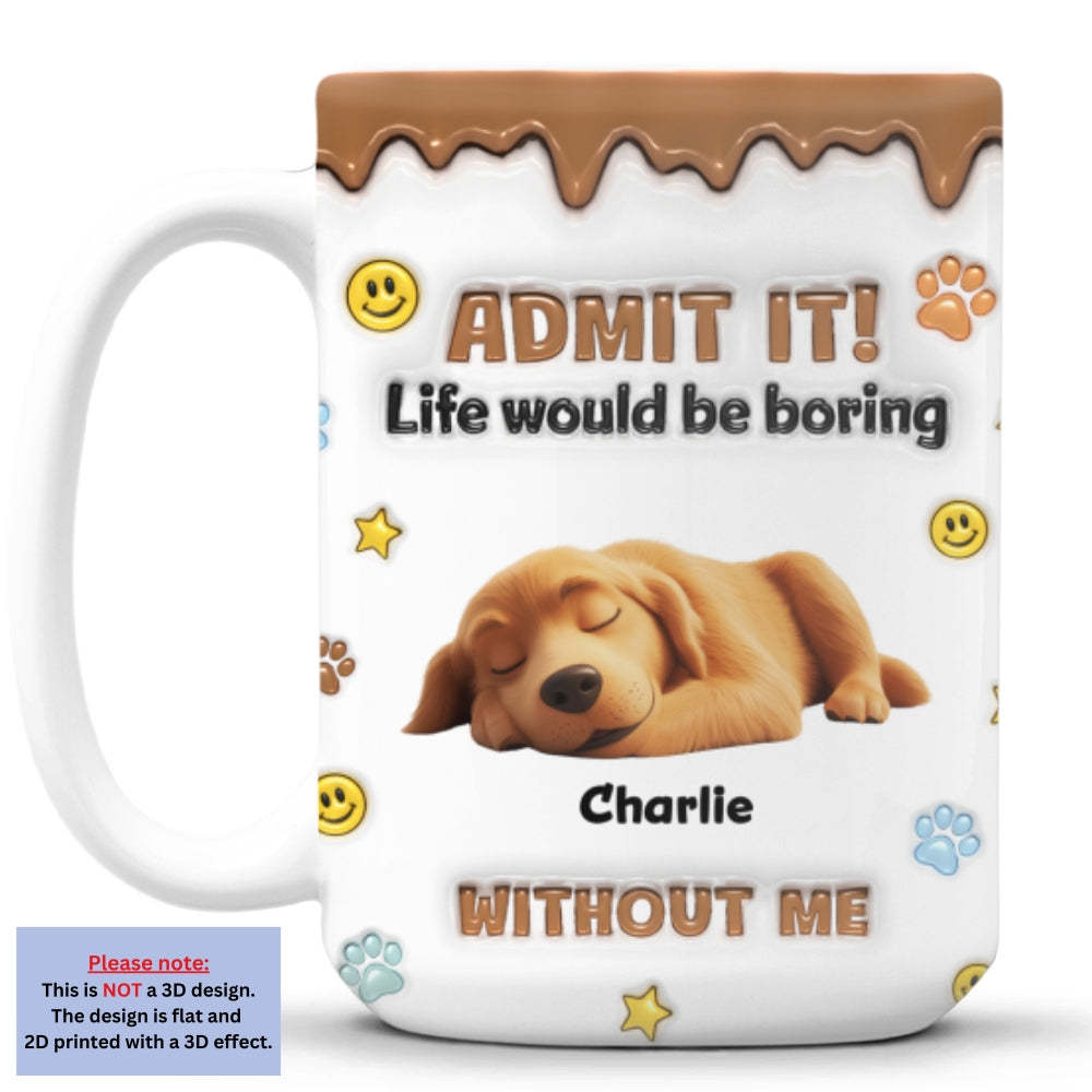 Dog Mom Dad Life Must Have Us -  3D Inflated Effect Mug