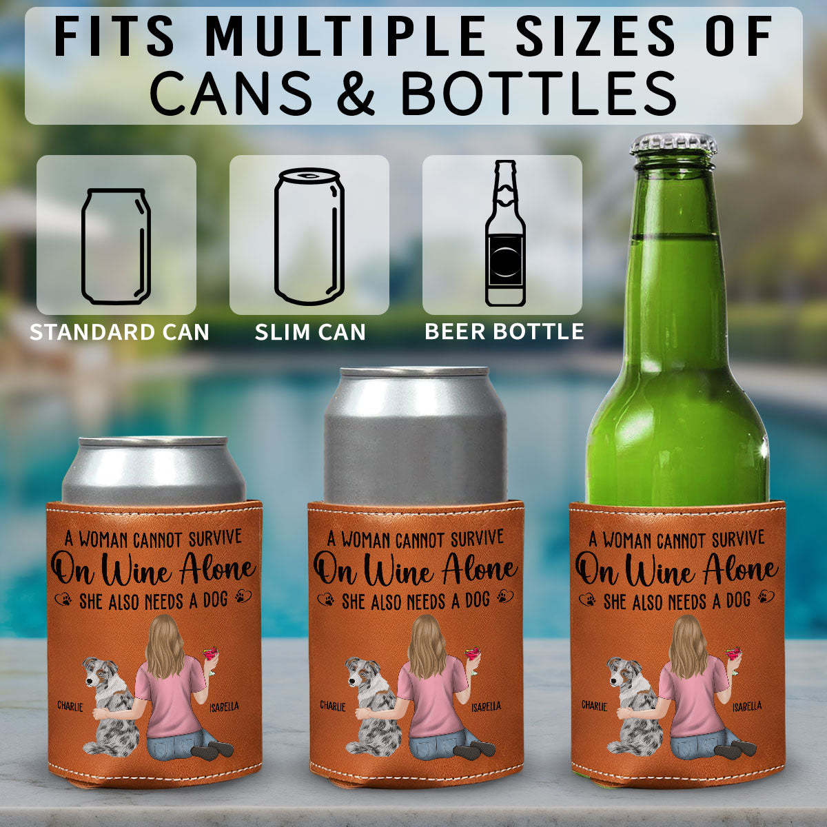 A Woman Cannot Survive On Wine Alone Dog Mom -  Leather Can Cooler Holder