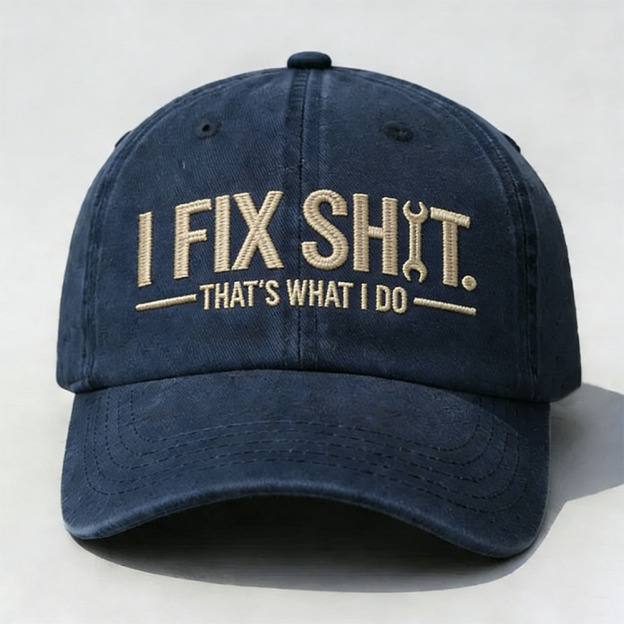 I Fix Sh*t That's What I Do Embroidery Cap