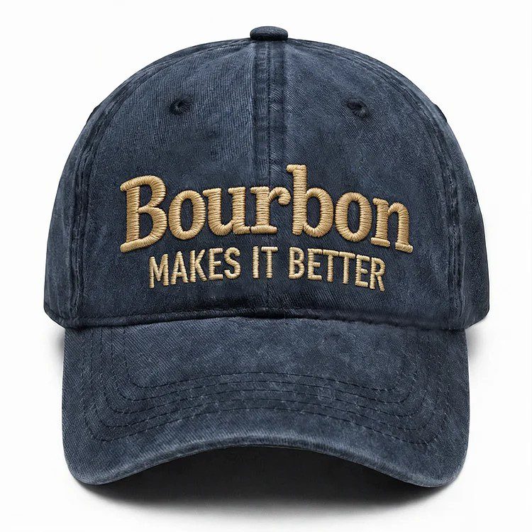 Bourbon Makes It Better Embroidery Cap