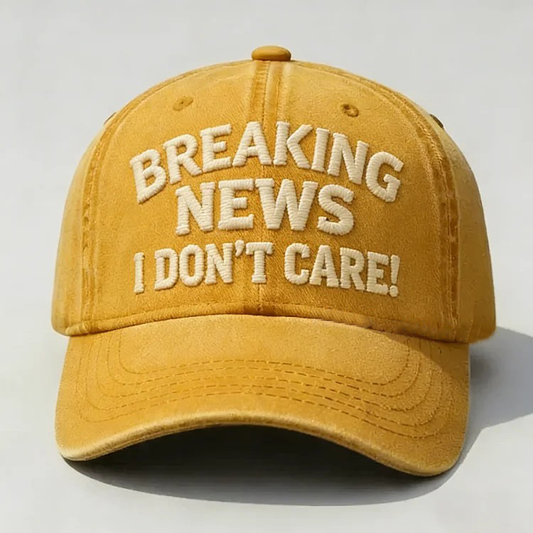Breaking News I Don't Care Embroidery Cap