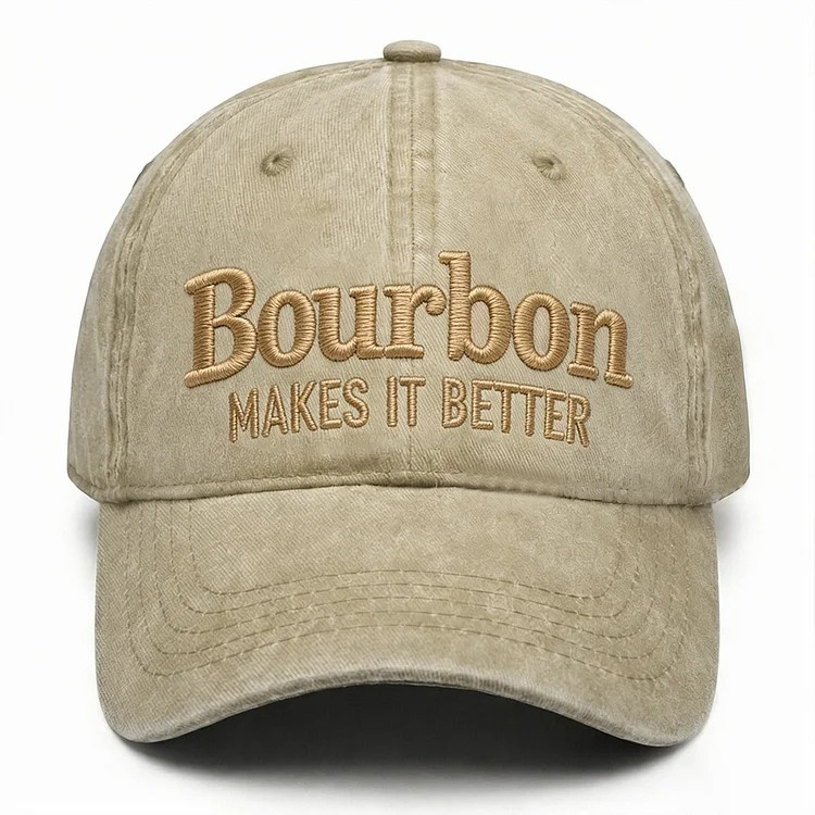 Bourbon Makes It Better Embroidery Cap