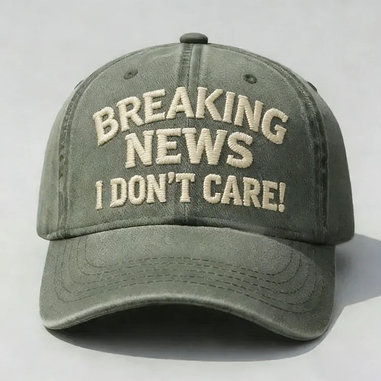 Breaking News I Don't Care Embroidery Cap