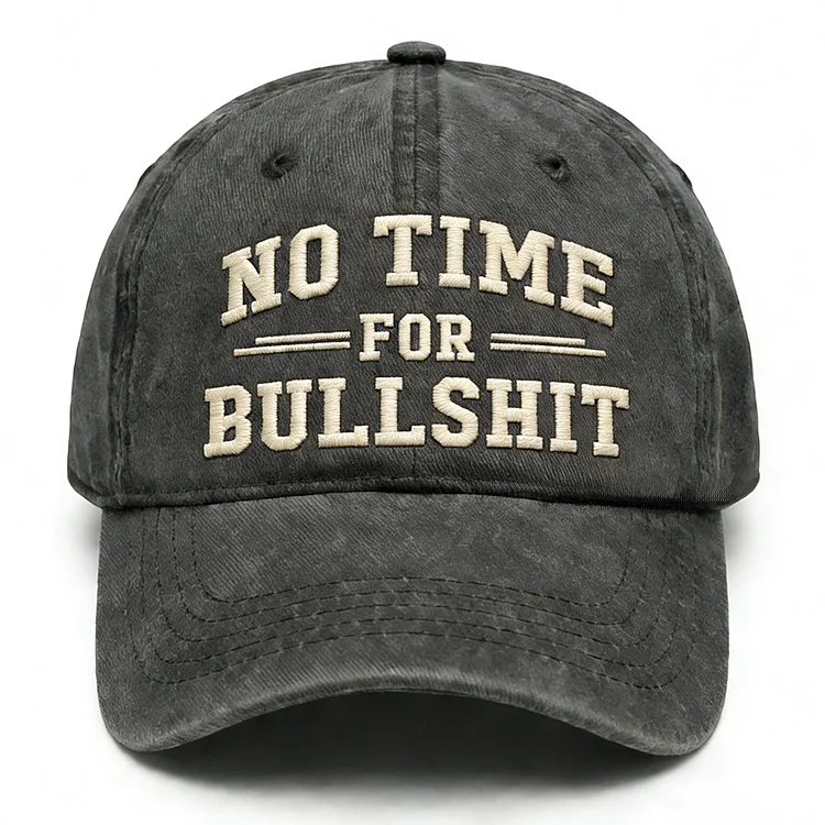 No Time For Bullshit Embroidery Cap