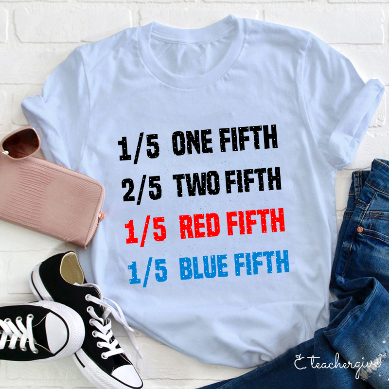 One Fifth Two Fifth Red Fifth Blue Fifth Teacher T-Shirt