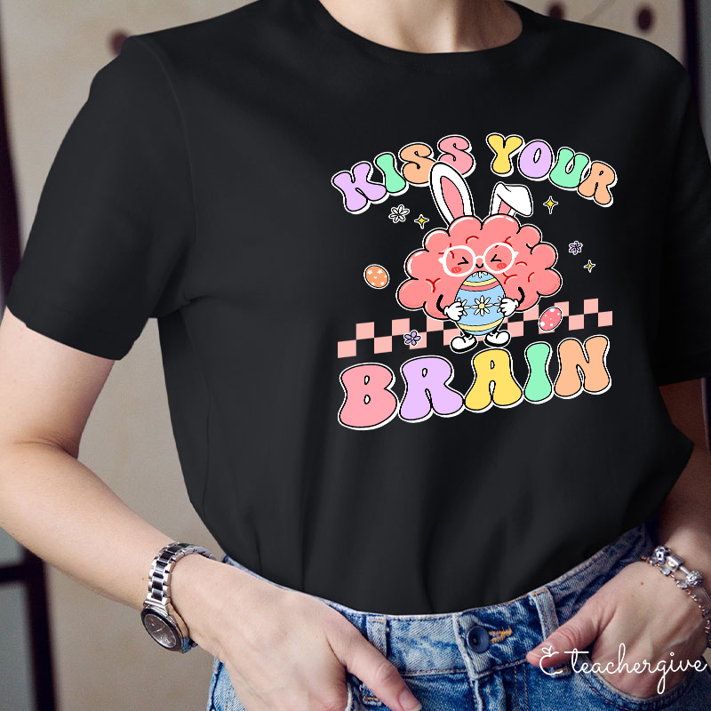 Kiss Your Brain Teacher T-Shirt