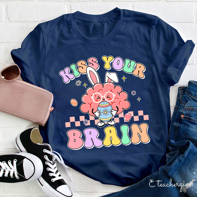 Kiss Your Brain Teacher T-Shirt