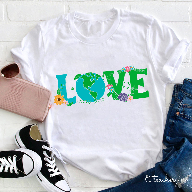 I Love The Earth Teacher T-Shirt