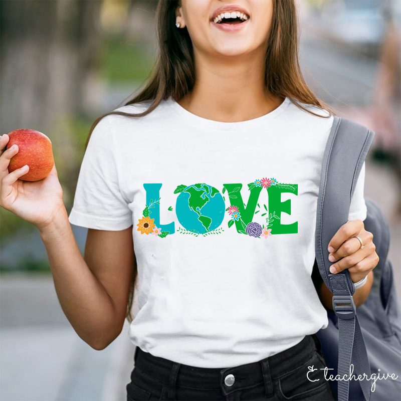 I Love The Earth Teacher T-Shirt
