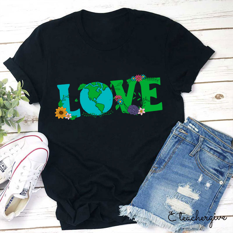 I Love The Earth Teacher T-Shirt