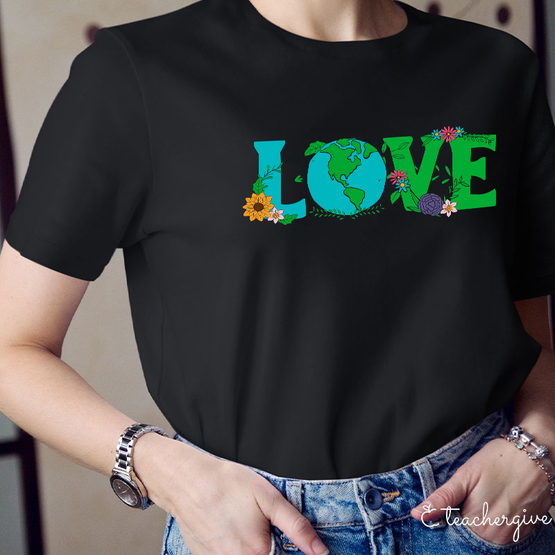 I Love The Earth Teacher T-Shirt