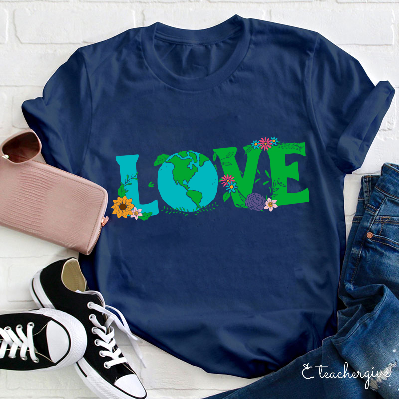 I Love The Earth Teacher T-Shirt