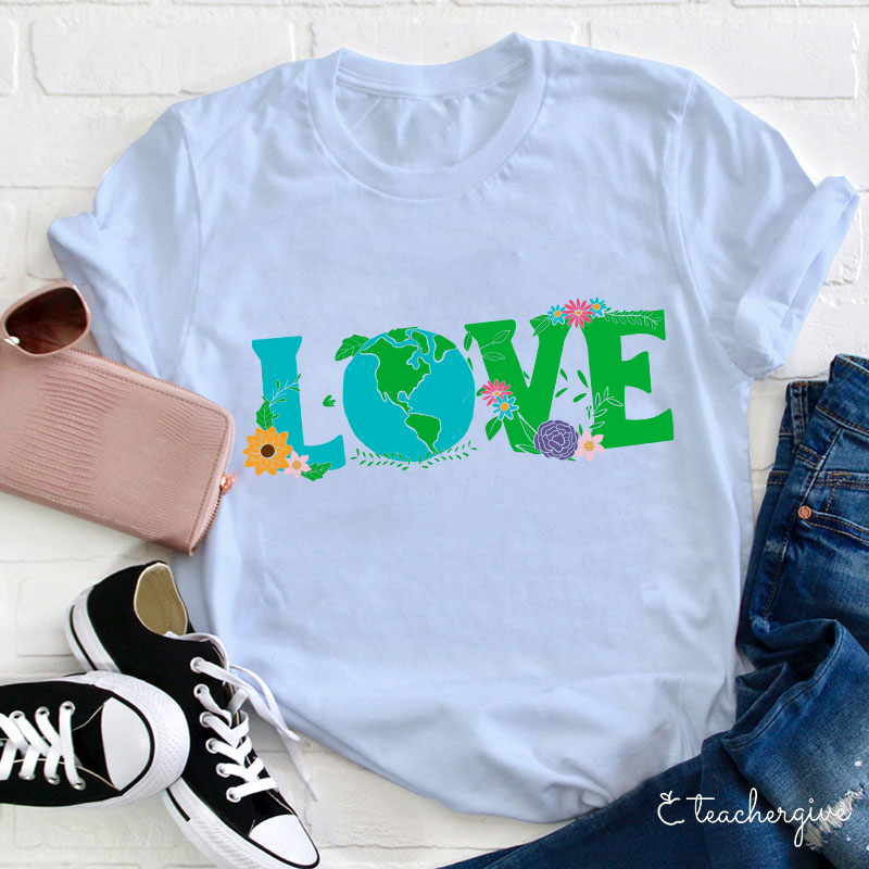 I Love The Earth Teacher T-Shirt