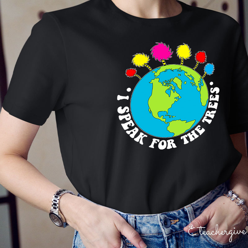 I Speak For The Earth Teacher T-Shirt