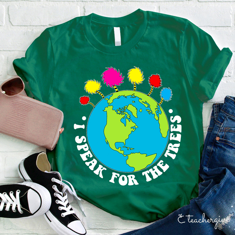 I Speak For The Earth Teacher T-Shirt