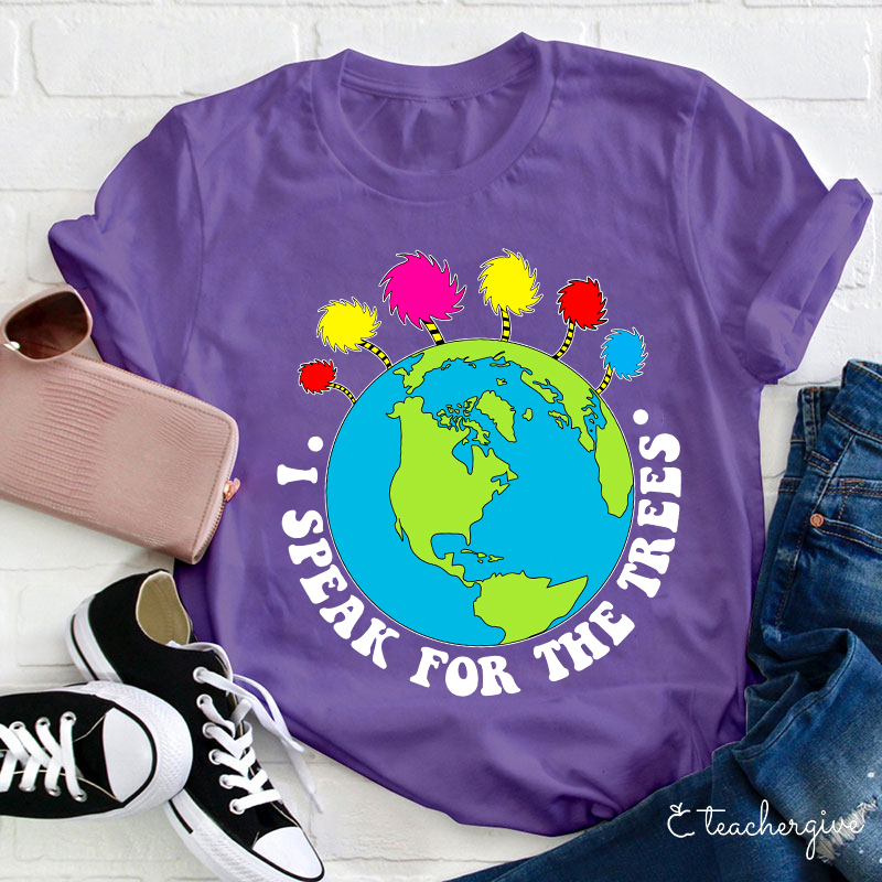 I Speak For The Earth Teacher T-Shirt
