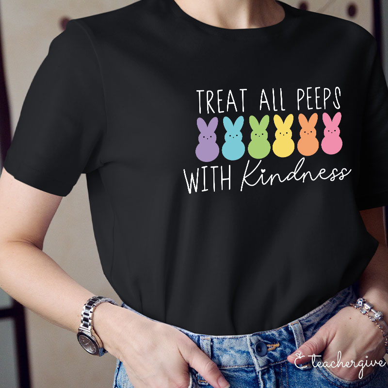  Treat All Peeps With Kindness T-Shirt