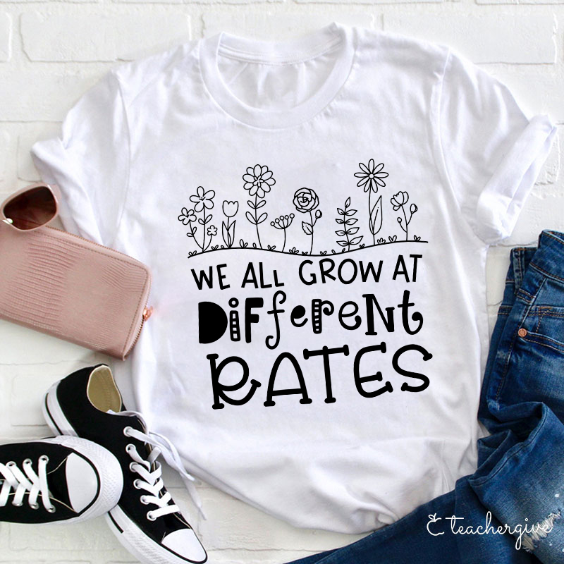 We All Grow At Different Rates Teacher T-Shirt
