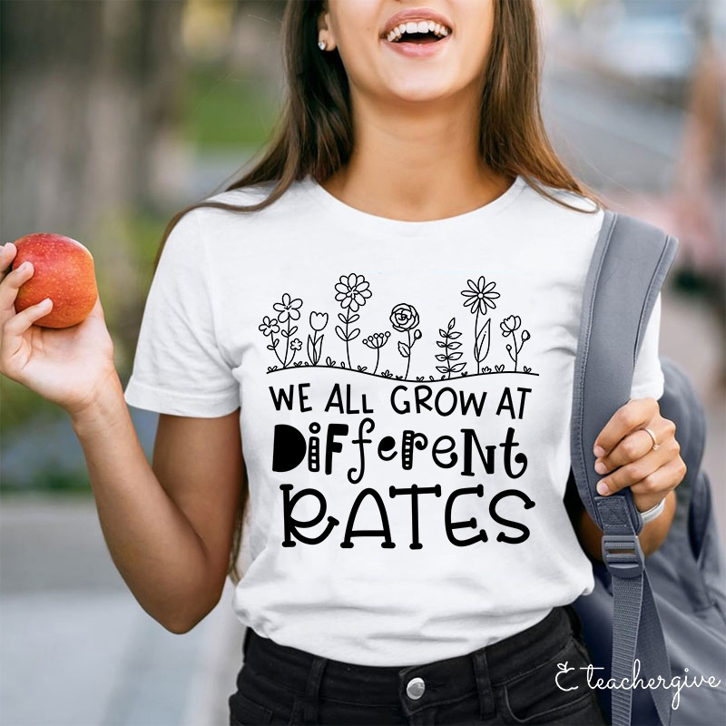 We All Grow At Different Rates Teacher T-Shirt