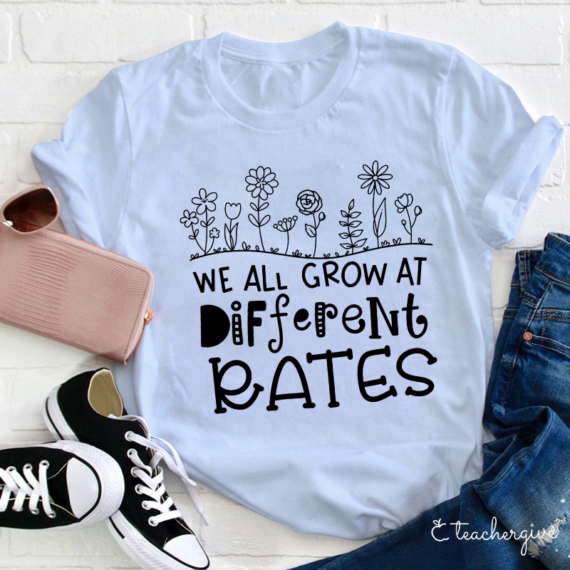 We All Grow At Different Rates Teacher T-Shirt