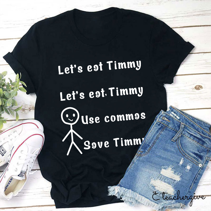 Let's Eat Timmy T-Shirt