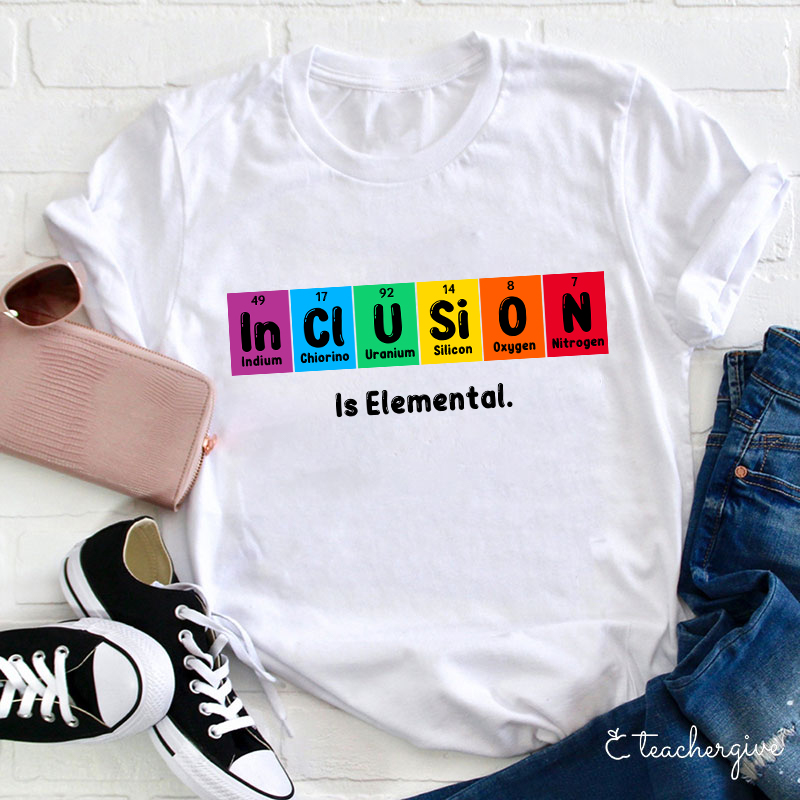 Inclusion Is Elemental T-Shirt