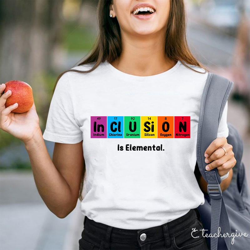 Inclusion Is Elemental T-Shirt