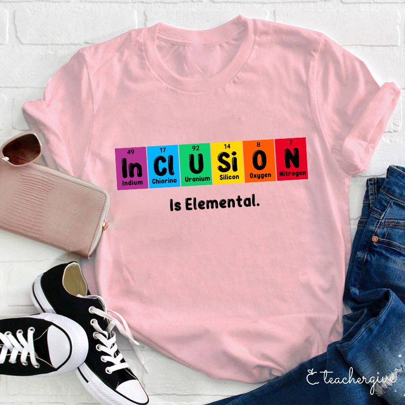 Inclusion Is Elemental T-Shirt
