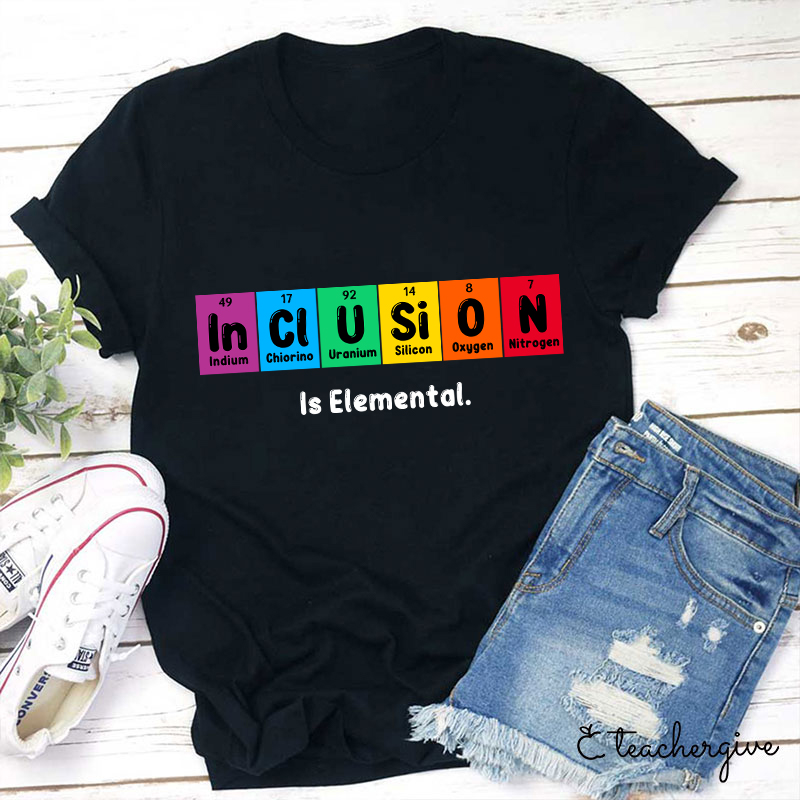 Inclusion Is Elemental T-Shirt