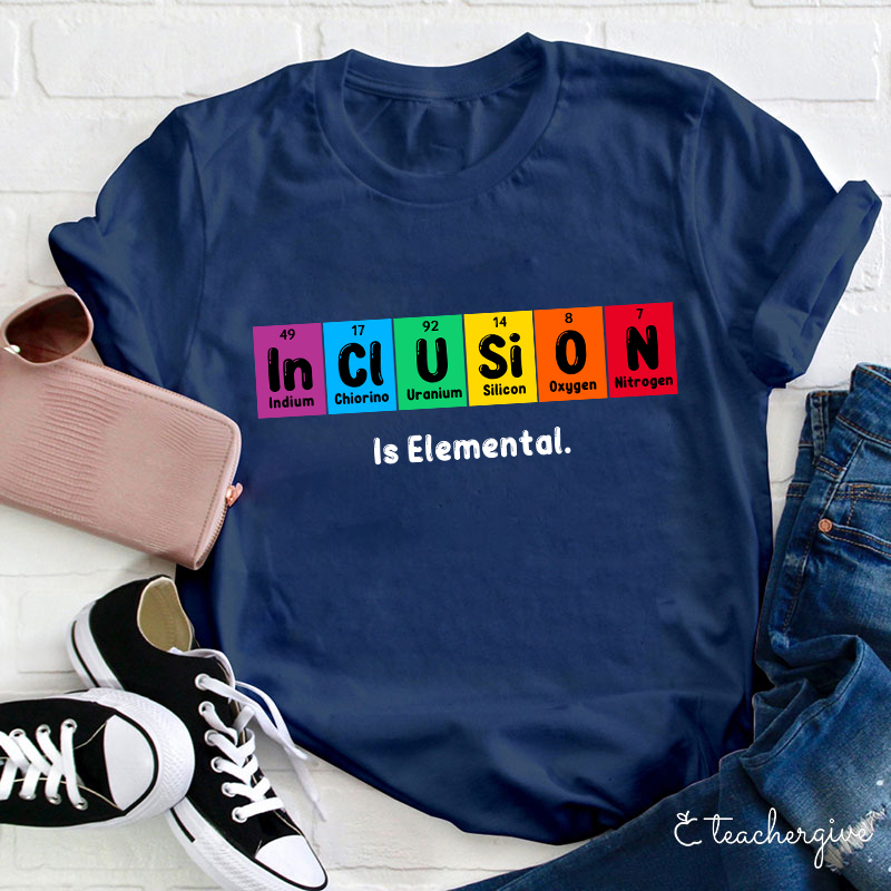 Inclusion Is Elemental T-Shirt