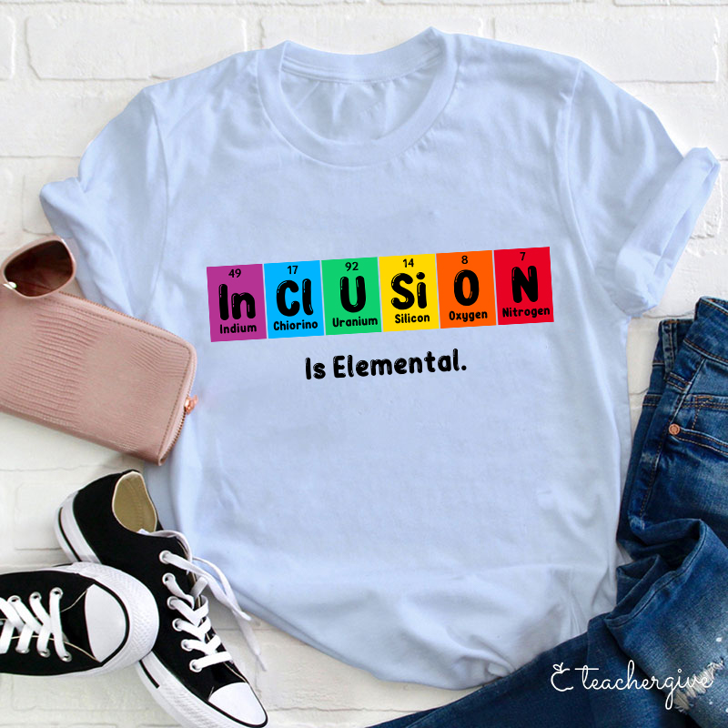 Inclusion Is Elemental T-Shirt