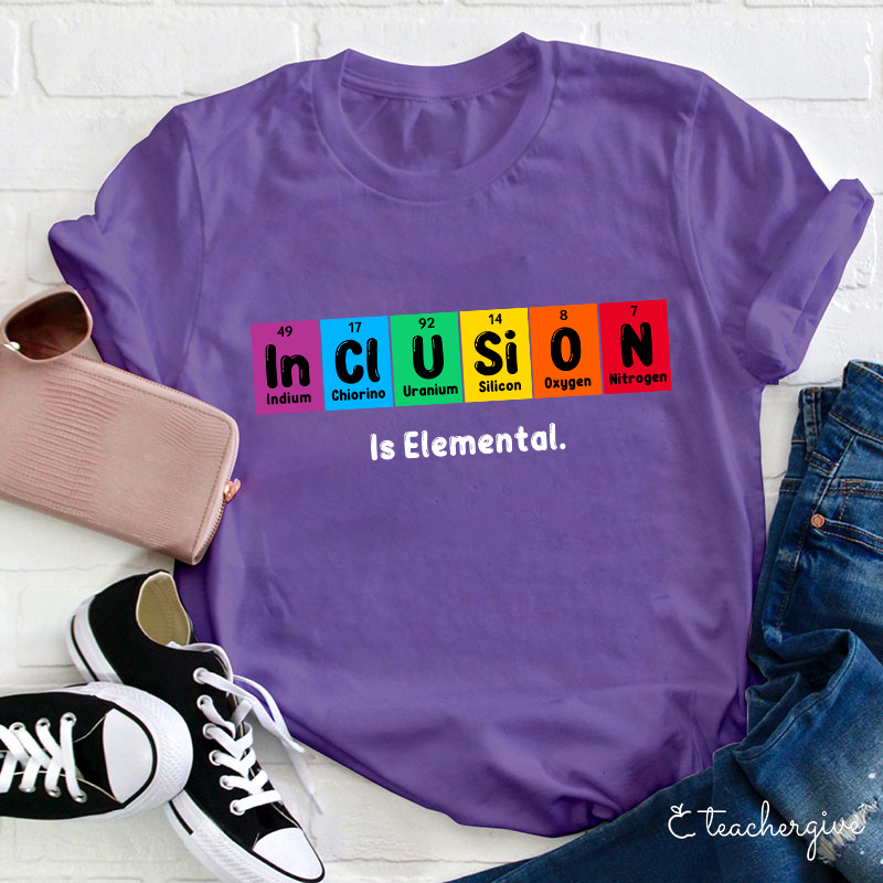 Inclusion Is Elemental T-Shirt