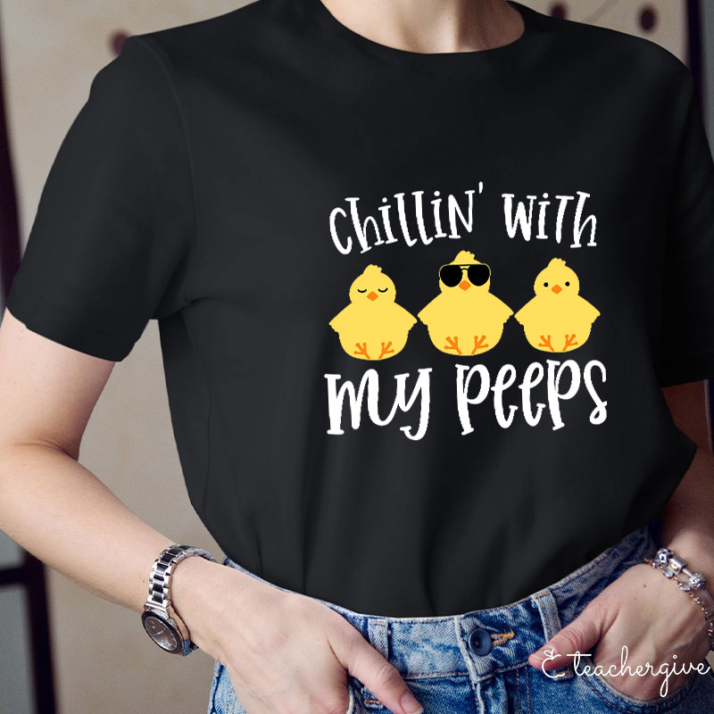 Chilling With My Peeps Teacher T-Shirt