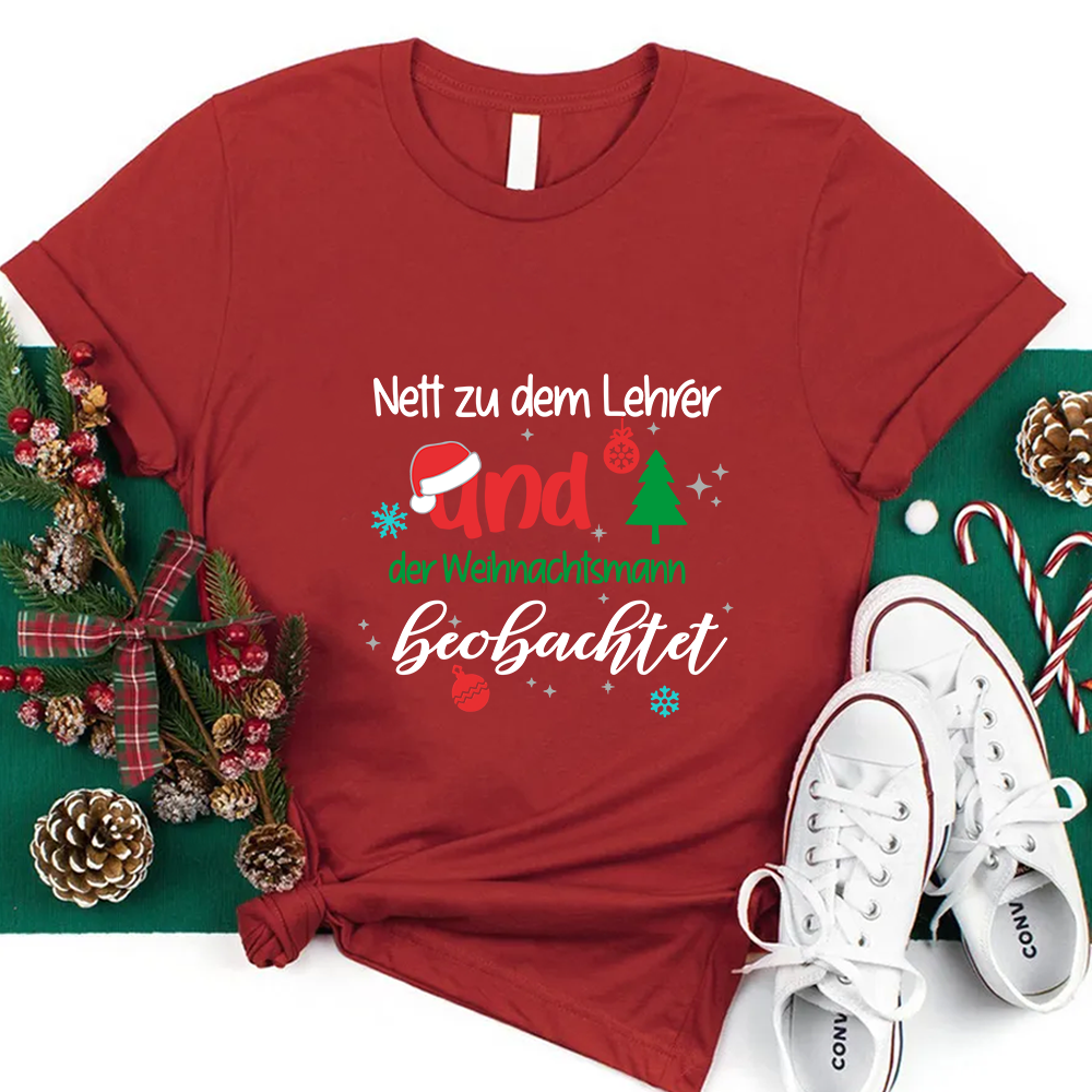 Nett Zu Dem Lehrer Und Der Weihnachtsmann Beobachtet Lehrer T-Shirt