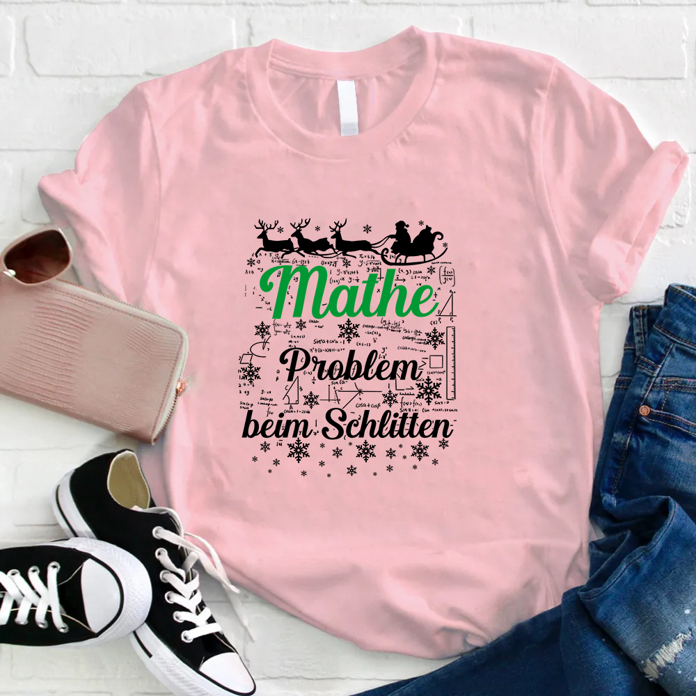 Mathe Problem Beim Schlitten Lehrer T-Shirt
