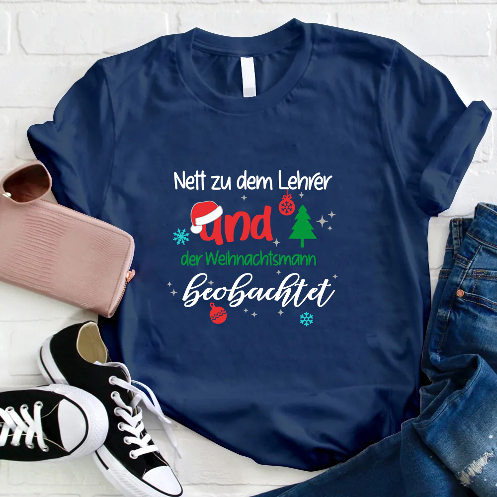 Nett Zu Dem Lehrer Und Der Weihnachtsmann Beobachtet Lehrer T-Shirt