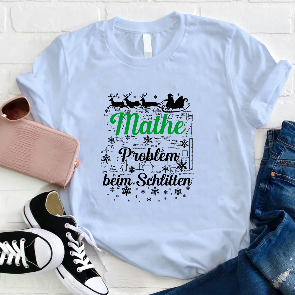 Mathe Problem Beim Schlitten Lehrer T-Shirt