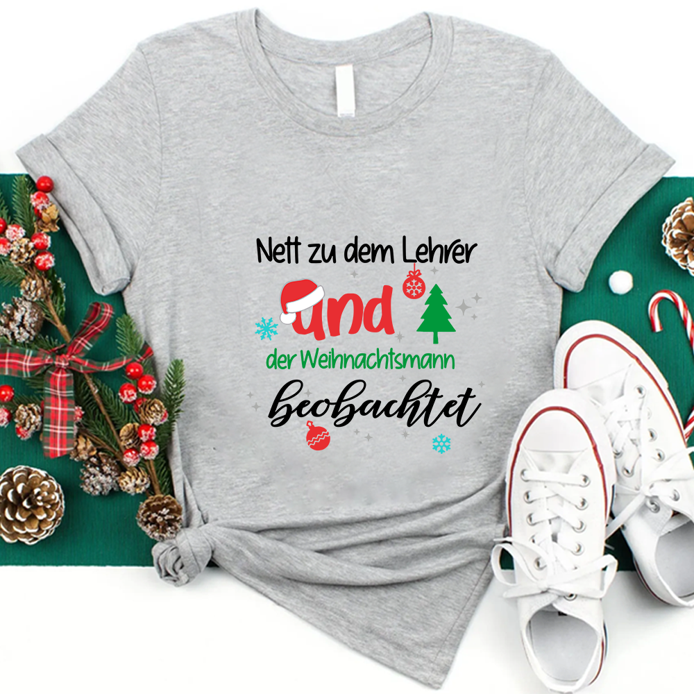 Nett Zu Dem Lehrer Und Der Weihnachtsmann Beobachtet Lehrer T-Shirt