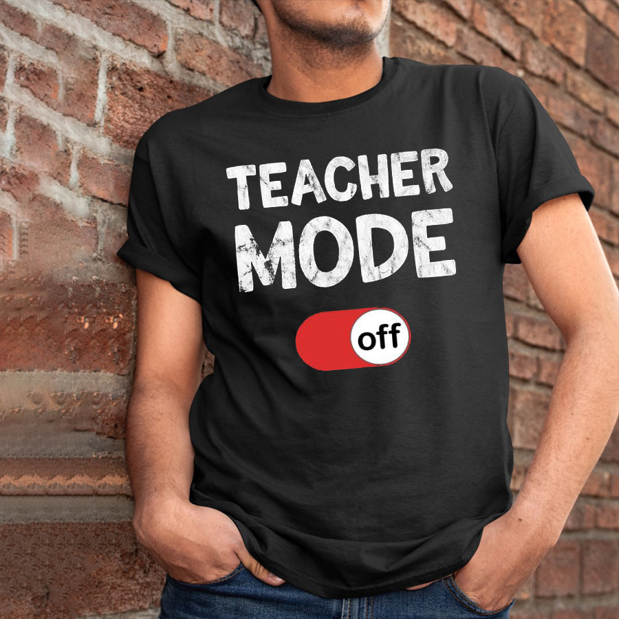 Teacher Mode Off T-Shirt